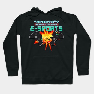 "Sports"? Surely You Mean E-SPORTS Hoodie